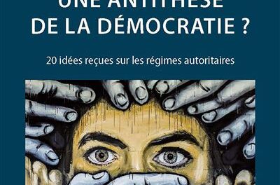 couverture La dictature, une antithèse de la démocratie ? 20 idées reçues sur les régimes autoritaires