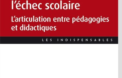 couveruture Comprendre et combattre l’échec scolaire : l’articulation entre pédagogies et didactiques