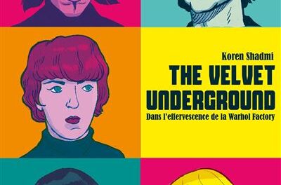 The Velvet Underground – Dans l’effervescence de la Warhol Factory