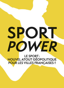 Sport power – le sport nouvel atout géopolitique pour les villes francaises