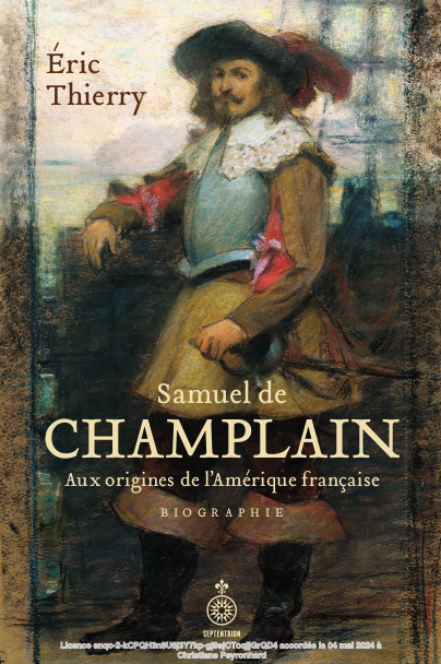 Samuel de Champlain – Aux origines de l ’Amérique française