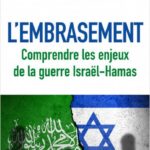 L’embrasement – Comprendre les enjeux de la guerre Israël–Hamas