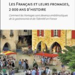 Les Français et leurs fromages – 2 000 ans d’histoire