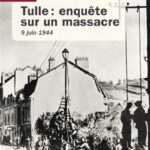 Tulle : Enquête sur un massacre  9 juin 1944