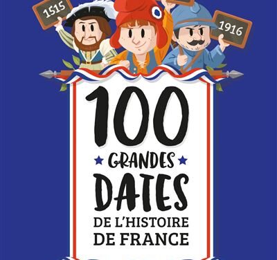 100 grandes dates de l’Histoire de France
