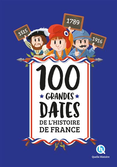 100 grandes dates de l’Histoire de France