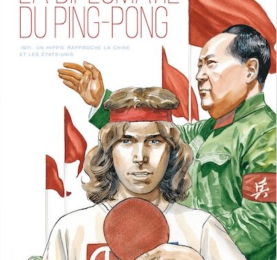 La diplomatie du ping-pong : 1971 un hippie rapproche la Chine et les Etats-Unis