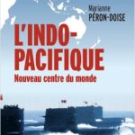 L’Indo-Pacifique, nouveau centre du monde