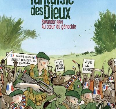 La fantaisie des dieux : Rwanda 1994, au coeur du génocide