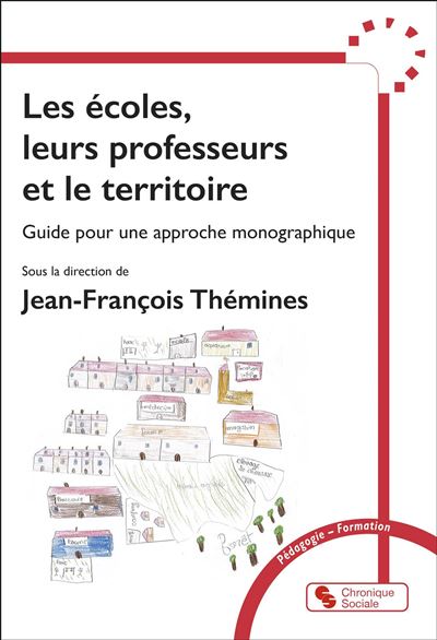 Les écoles, leurs professeurs et le territoire – Guide pour une approche monographique