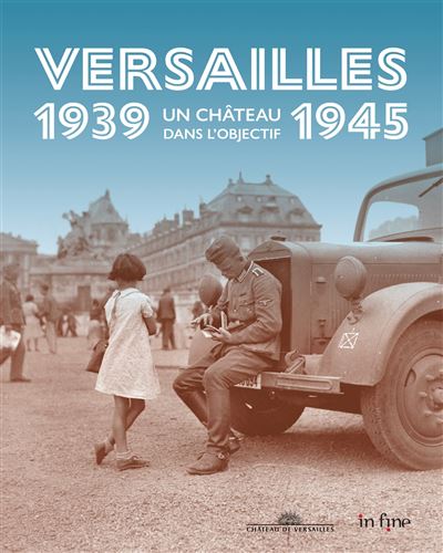 Versailles 1939-1945 – Un château dans l’objectif