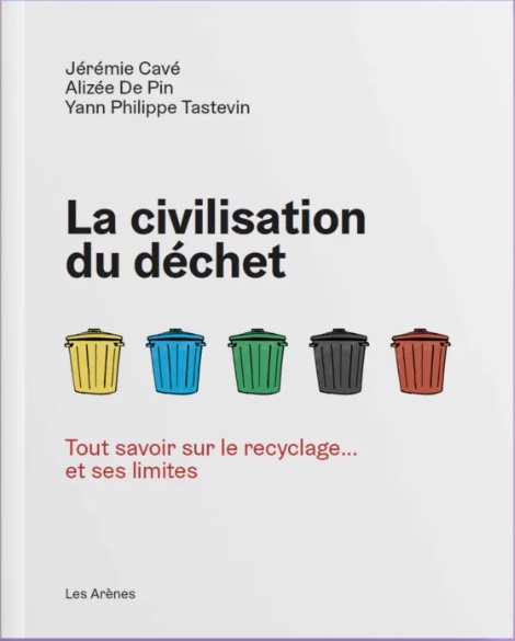 La civilisation du déchet : tout savoir sur le recyclage … et ses limites