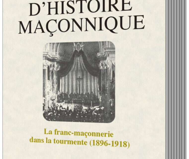 La franc-maçonnerie dans la tourmente (1896-1918)