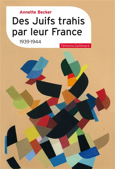 Des Juifs trahis par leur France 1939-1944