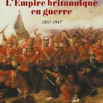 L’Empire britannique en guerre 1857-1947