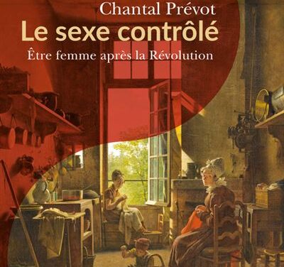 Le sexe contrôlé – Être une femme après la Révolution
