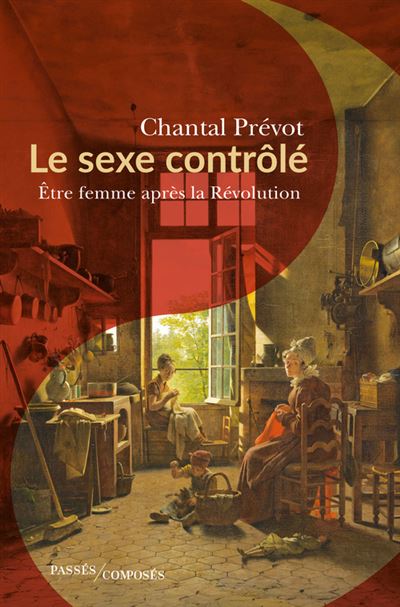 Le sexe contrôlé – Être une femme après la Révolution