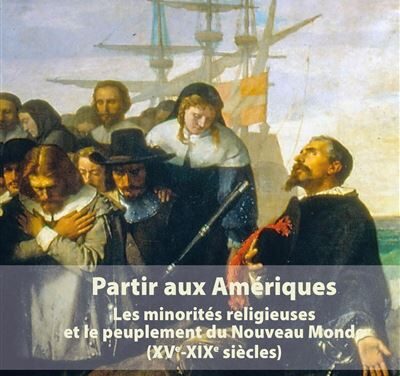 Partir aux Amériques – Les minorités religieuses et le peuplement du Nouveau monde XVe-XIXe siècles