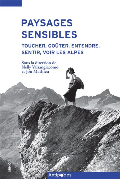 Paysages sensibles – Toucher, goûter, entendre, sentir, voir les Alpes