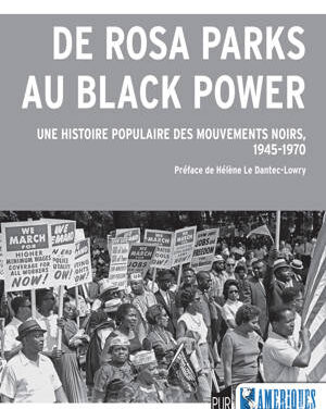 De Rosa Parks au Black Power, Une histoire populaire des mouvements noirs, 1945-1970