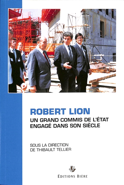 Robert Lion, un grand commis de l’État engagé dans son siècle