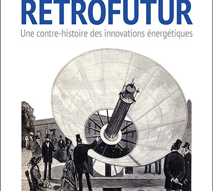 Rétrofutur : une autre histoire des innovations énergétiques