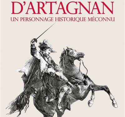 D’Artagnan – Un personnage historique méconnu