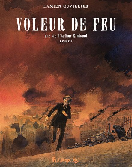 Voleur de feu – Une vie d’Arthur Rimbaud. Livre 2