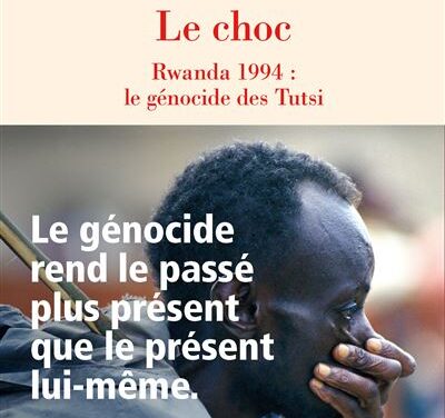 Le choc – Rwanda 1994 : le génocide des Tutsi