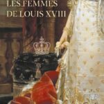 Les femmes de Louis XVIII