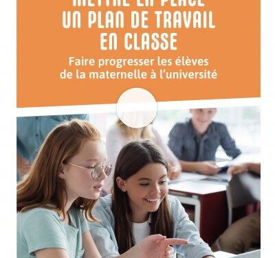 Mettre en place un plan de travail en classe : faire progresser les élèves de la maternelle à l’université