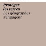 Protéger les terres – Les géographes s’engagent