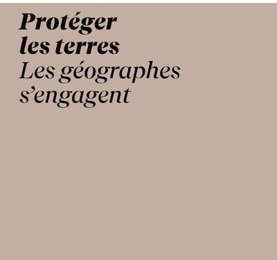 Protéger les terres – Les géographes s’engagent