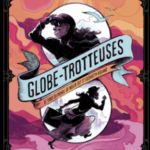 Globe-Trotteuses – Le tour du monde de Nellie Bly et Elizabeth Bisland