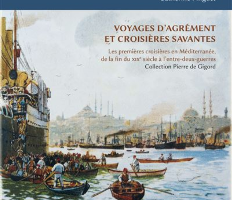 Voyages d’agrément et croisières savantes – Les premières croisières en Méditerranée de la fin du XIXe à l’entre-deux-guerres