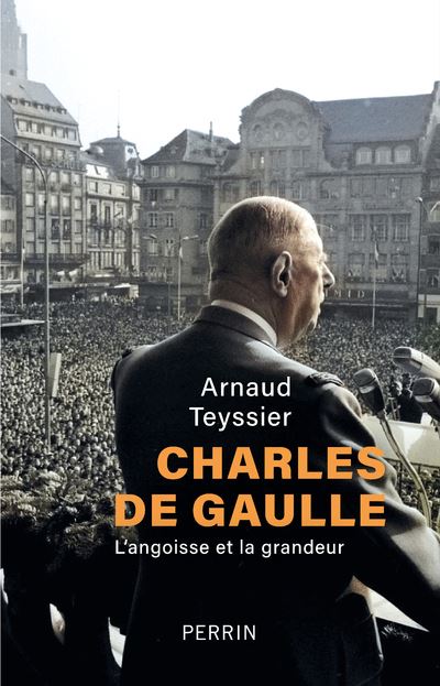 Charles de Gaulle, l’angoisse et la grandeur