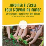 Jardiner à l’école pour s’ouvrir au monde