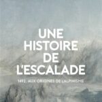 Une histoire de l’escalade – 1492, aux origines de l’alpinisme