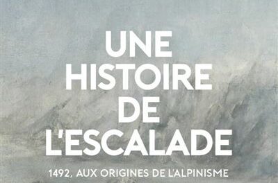 couverture Une histoire de l’escalade, 1492, aux origines de l’alpinisme