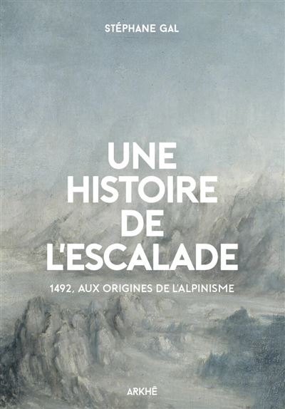 Une histoire de l’escalade – 1492, aux origines de l’alpinisme