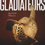 Gladiateurs – L’histoire et le mythe