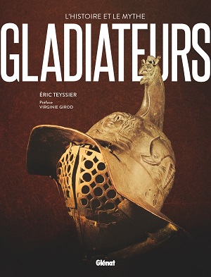 Gladiateurs – L’histoire et le mythe