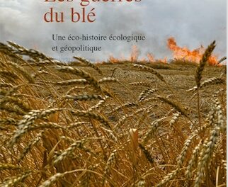 Les guerres du blé : une éco-histoire écologique et géopolitique