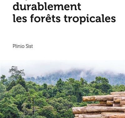 Exploiter durablement les forêts tropicales