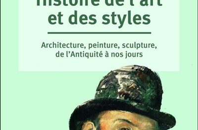 Histoire de l’art et des styles. Architecture, peinture, sculpture, de l’Antiquité à nos jours