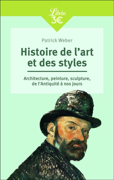 Histoire de l’art et des styles. Architecture, peinture, sculpture, de l’Antiquité à nos jours