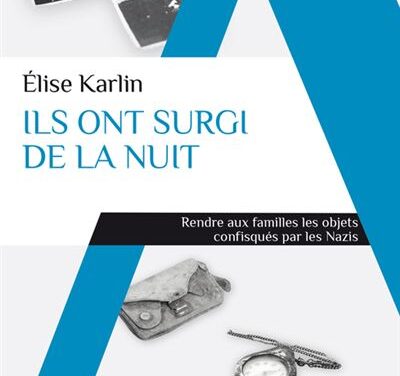 Ils ont surgi de la nuit – Rendre aux familles les objets confisqués par les Nazis