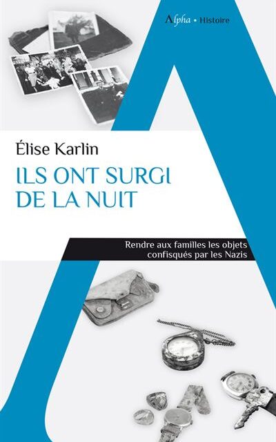 Ils ont surgi de la nuit – Rendre aux familles les objets confisqués par les Nazis