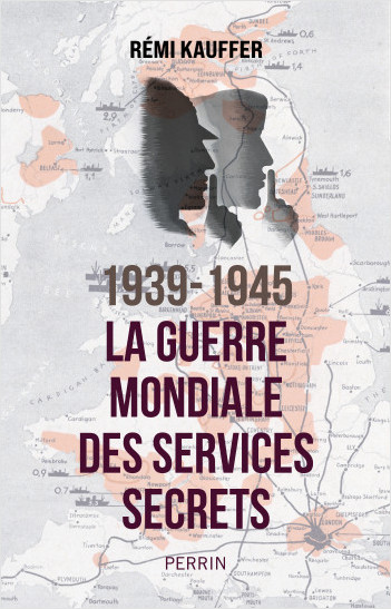 1939-1945 La guerre mondiale des services secrets