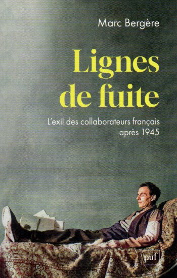 Lignes de fuite –  L’exil des collaborateurs français après 1945